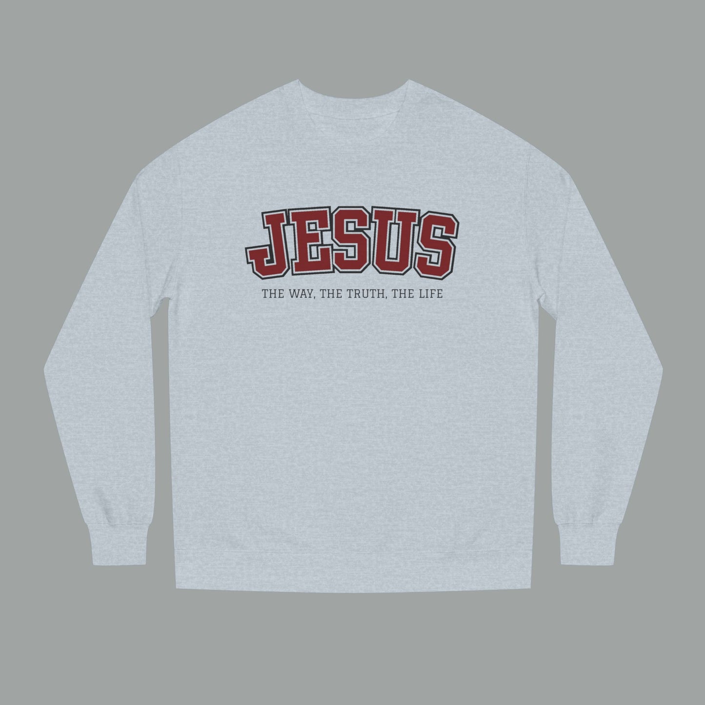 Jesus — The Way, The Truth, The Life Sweatshirt