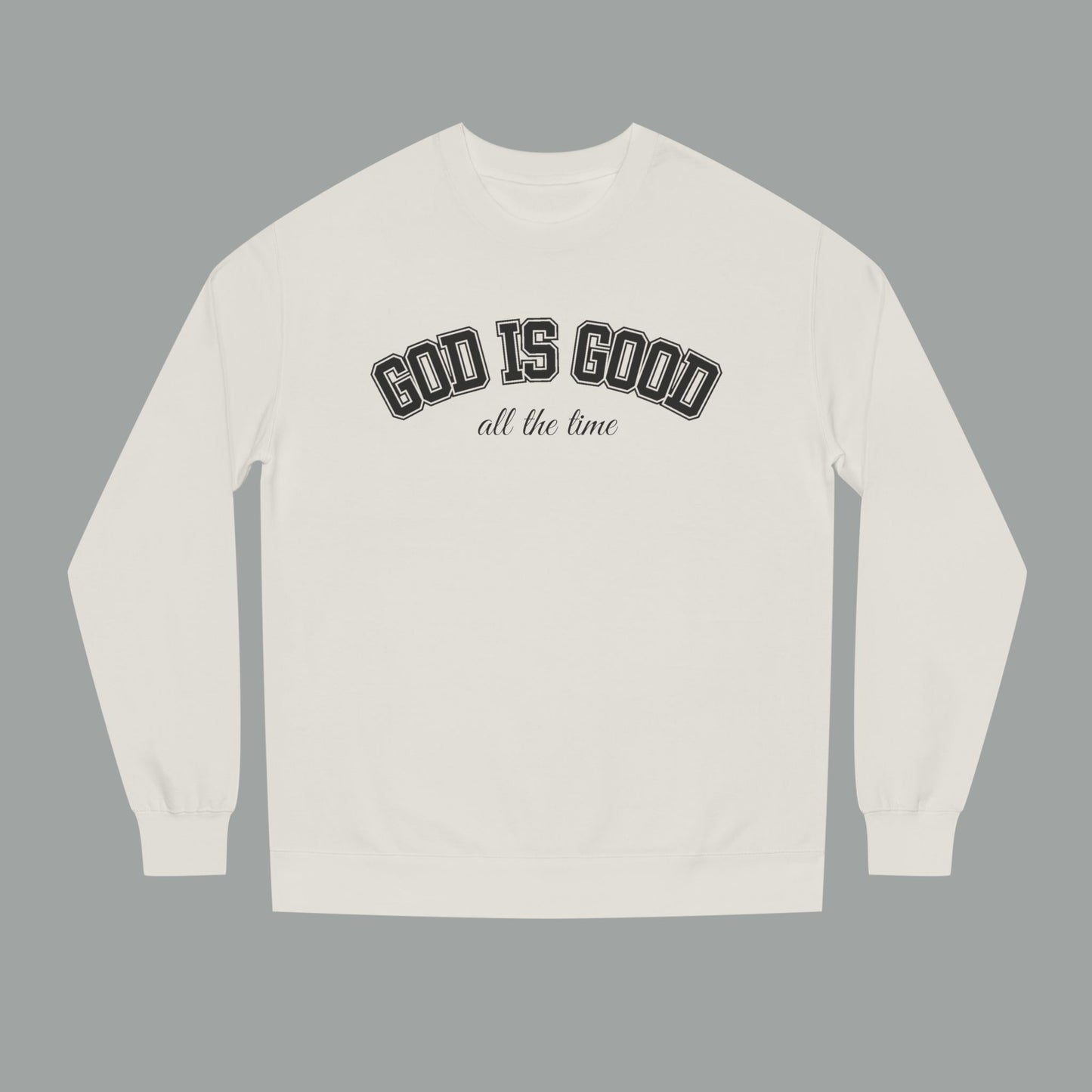 God Is Good All the Time Crewneck Sweatshirt