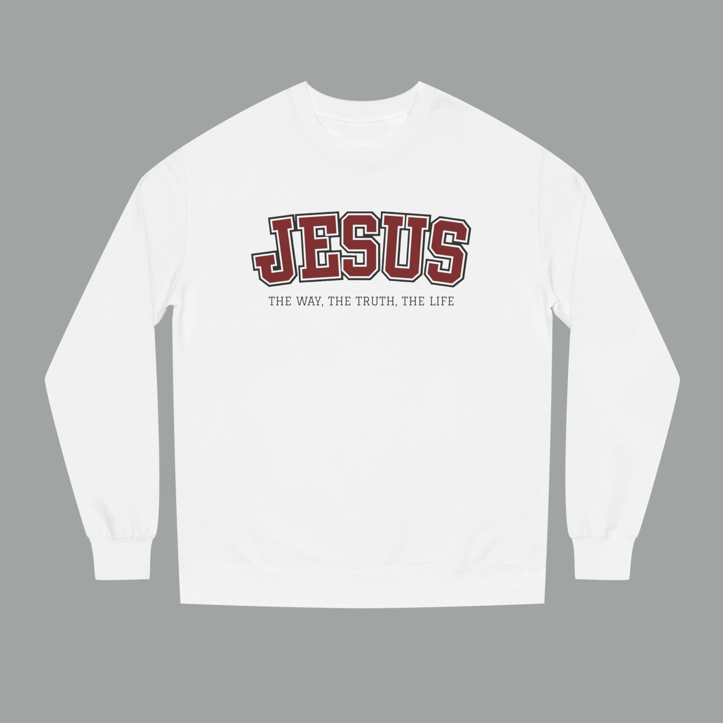 Jesus — The Way, The Truth, The Life Sweatshirt