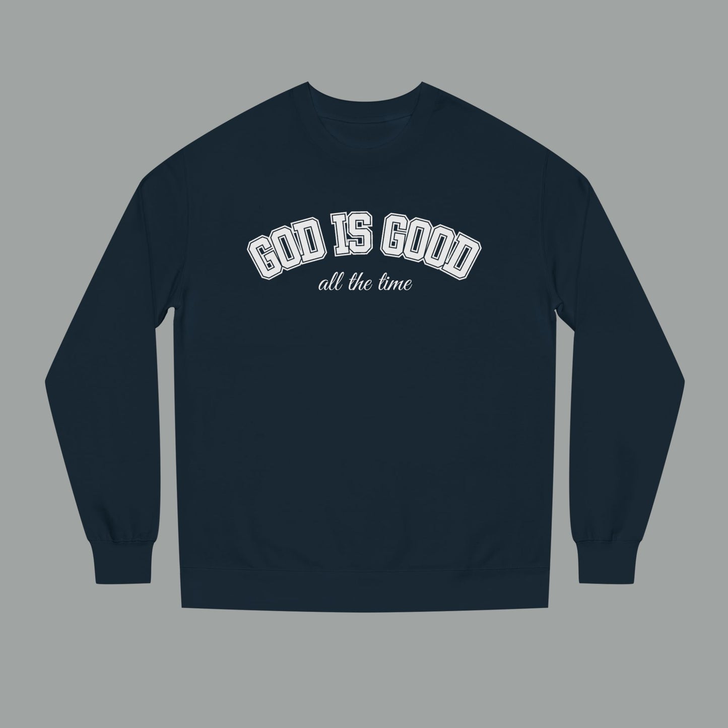 God Is Good All the Time Crewneck Sweatshirt