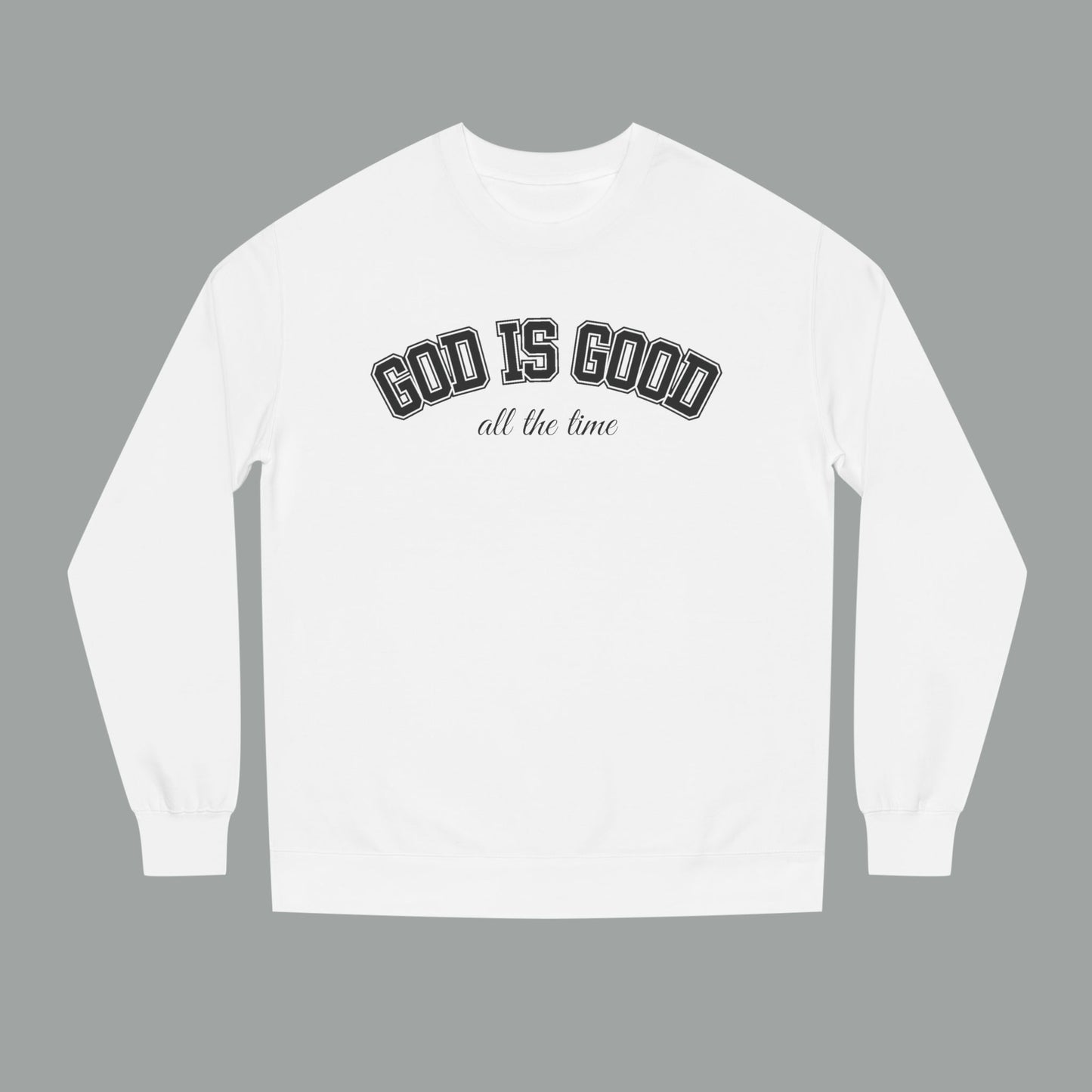 God Is Good All the Time Crewneck Sweatshirt